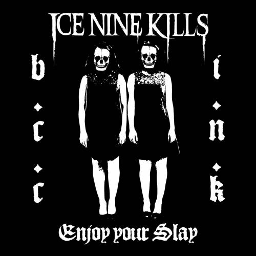 Ice Nine Kills : Enjoy Your Slay